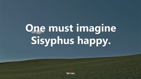 One Must Imagine Sisyphus Happy Albert Camus Quote Hd Wallpaper Rare Gallery