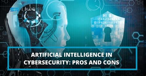 Pros And Cons Of Ai In Cybersecurity