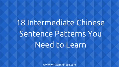 18 Intermediate Chinese Sentence Patterns You Need To Learn