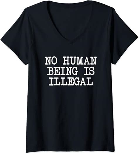 Womens No Human Being Is Illegal Anti Trump Anti Racism V Neck T Shirt