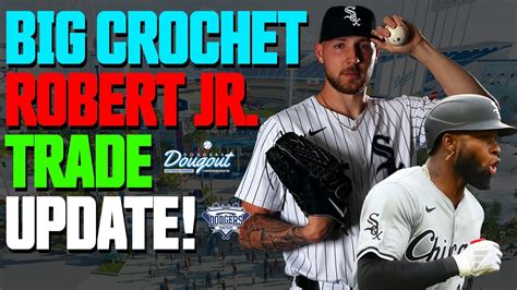 Big Garrett Crochet Luis Robert Jr Trade Update Dodgers Heavily In