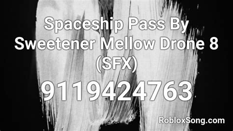 Spaceship Pass By Sweetener Mellow Drone Sfx Roblox Id Roblox