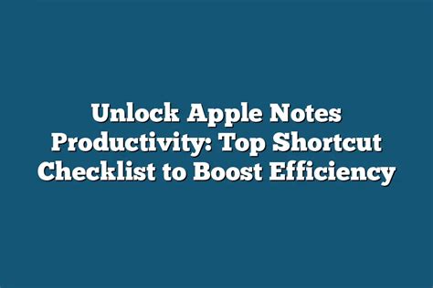 Unlock Apple Notes Productivity Top Shortcut Checklist To Boost