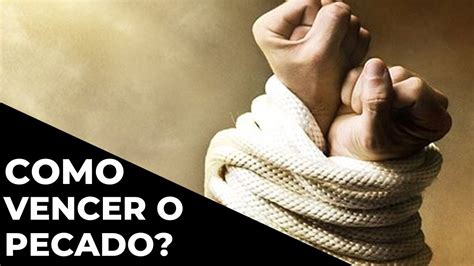 Para Praticar Agora 5 Passos Para Vencer Qualquer Pecado Incluindo A