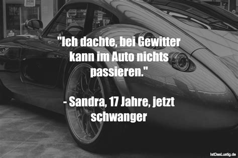 30 Sprüche Auto Lustig Ein Spruch über Das Auto Drückt Oft Aus Was