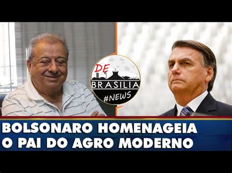 Bolsonaro Homenageia Alisson Paulinelli O Pai Do Agro Moderno 30 06