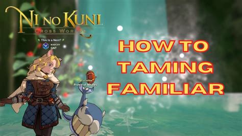 Ni No Kuni Cross World How To Taming Familiar Youtube