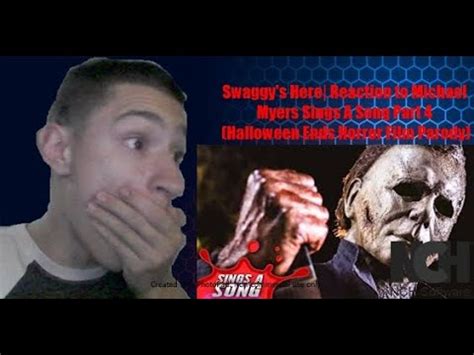 Swaggy S Here Reaction To Michael Myers Sings A Song Part Halloween