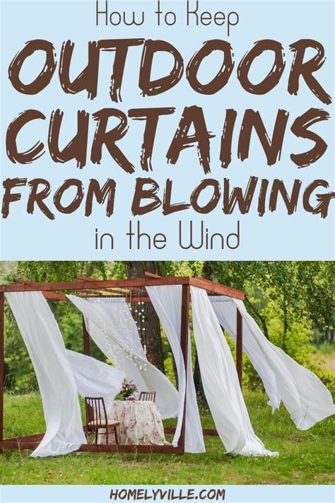 Ways To Keep Outdoor Curtains From Blowing In The Wind Homelyville