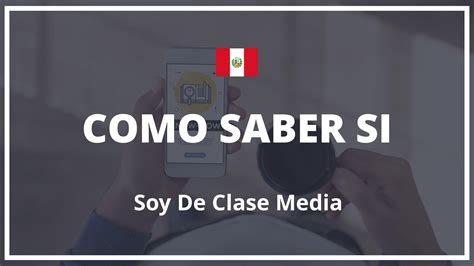 Como Saber Si Soy De Clase Media Peru