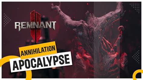 Remnant Final Boss Annihilation Apocalypse Difficulty Youtube