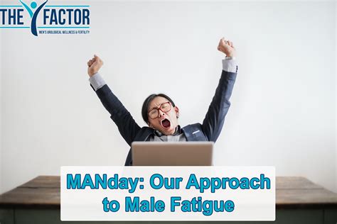 Manday Our Approach To Male Fatigue The Y Factor