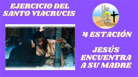 Ejercicio Del Santo Viacrucis Cuarta Estaci N Jes S Encuentra A Su