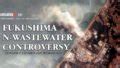 Fukushima: N-Wastewater Controversy - ENSEMBLE IAS ACADEMY