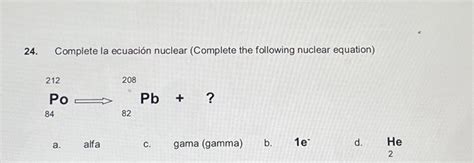 Solved Complete La Ecuaci N Nuclear Complete The Chegg