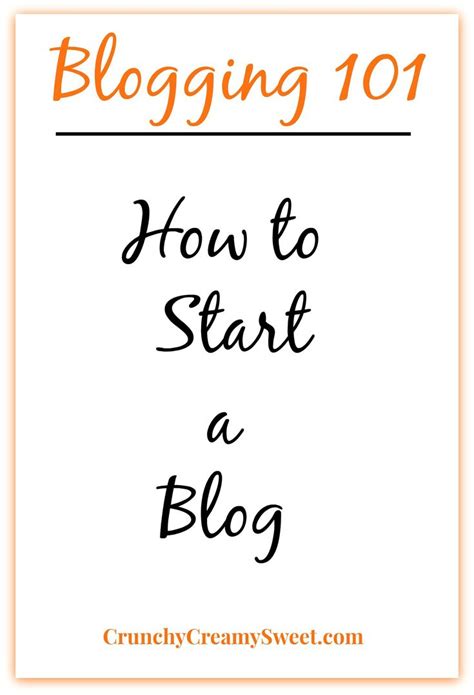 Blogging 101 How To Start A Blog Crunchy Creamy Sweet How To