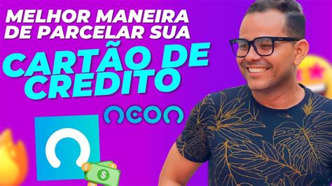 COMO PARCELAR A FATURA DO CARTÃO NEON De Forma Correta em 2023 YouTube