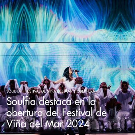 Soulfía Destaca En La Obertura Del Festival De Viña Del Mar 2024