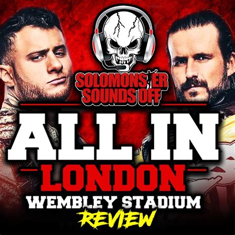 Solomonster Sounds Off Aew All In London 2023 Review The Biggest