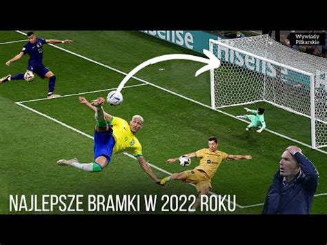 NAJLEPSZE BRAMKI W 2022 ROKU YouTube