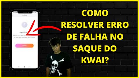 Como Resolver Erro De Falha No Saque Do Kwai Youtube