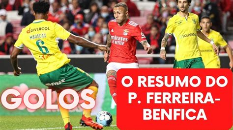 O Resumo Do P Ferreira Benfica Golos Casos E Outros Lances YouTube