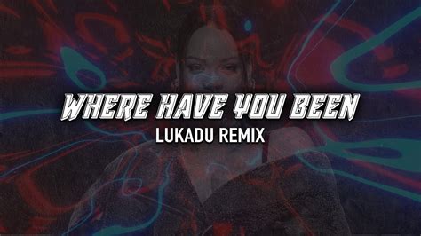 Rihanna Where Have You Been [lukadu Remix] Youtube Music