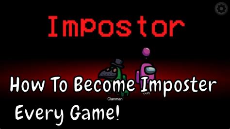 How To Get Imposter Every Time In Among Us Always Impostor Among Us