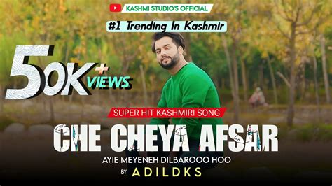 Che Cheya Afsar Adil Dks New Super Hit Kashmiri Song Kashmir