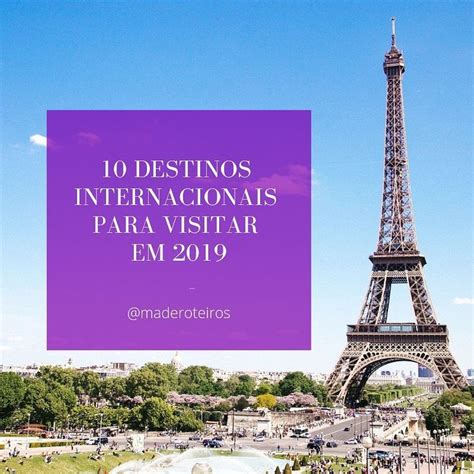 10 Destinos Internacionais Para Visitar Em 2019 Melhores Destinos