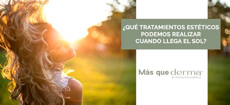 Qué tratamientos estéticos podemos realizar cuando llega el sol