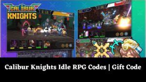 Calibur Knights Idle Rpg Codes Wiki Gift Code January Mrguider