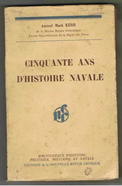 CINQUANTE ANS D HISTOIRE NAVALE AMIRAL MARK KERR 1934 Marine Mer