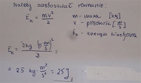 oblicz energie piłki o masie m 2kg która porusza się z prędkością 5m s