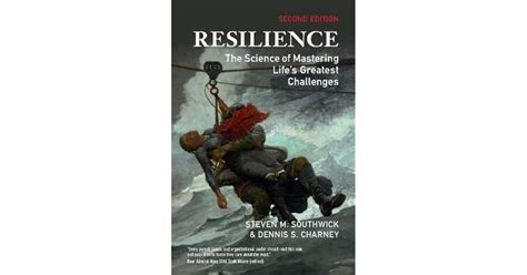 Resilience The Science Of Mastering Lifes Greatest Challenges By Steven M Southwick