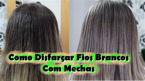 Mechas Para Disfar Ar Cabelos Brancos Por Samara Araujo Youtube