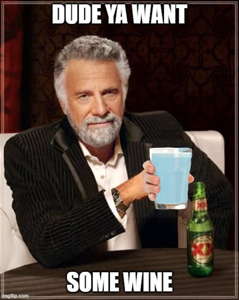 The Most Interesting Man In The World Memes - Imgflip