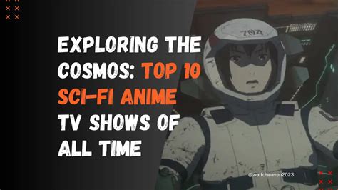 Exploring The Cosmos: Top 10 Sci-Fi Anime TV Shows Of All Time - Waifu ...