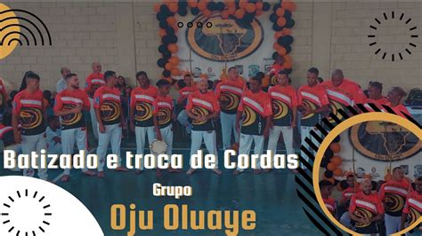 Batizado E Troca De Cordas Grupo Oju Oluaye Mestrando Guerreiro YouTube