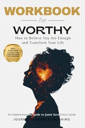 Workbook For Worthy How To Believe You Are Enough And Transform Your