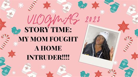 VLOGMAS DAY 5 STORY TIME MY MOM FOUGHT A HOME INTRUDER Makeup