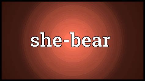 She-bear Meaning - YouTube