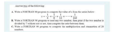 Solved Answer Two Of The Following A Write A FORTRAN 90 Chegg