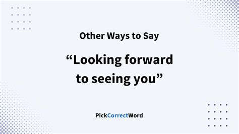 9 Other Ways To Say Looking Forward To Seeing You