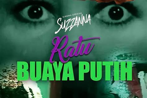 Sinopsis Film Ratu Buaya Putih Sinema Laga Klasik Antv Kisah