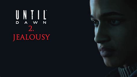 Until Dawn Chapter 2 Jealousy Youtube