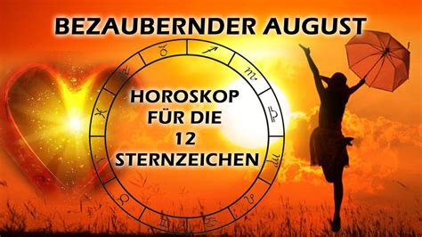 Horoskop August für alle 12 Sternzeichen YouTube