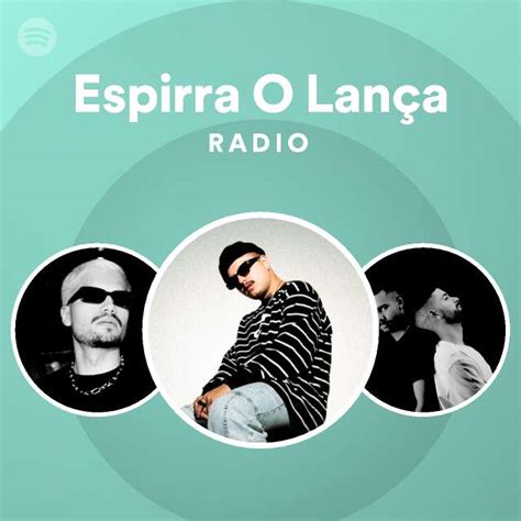 Espirra O Lança Radio Playlist By Spotify Spotify