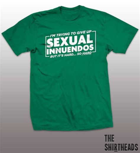 I M Trying To Give Up Sexual Innuendos Shirt But By Theshirtheads