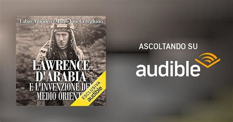 Lawrence D Arabia E L Invenzione Del Medio Oriente Audiolibro Mario